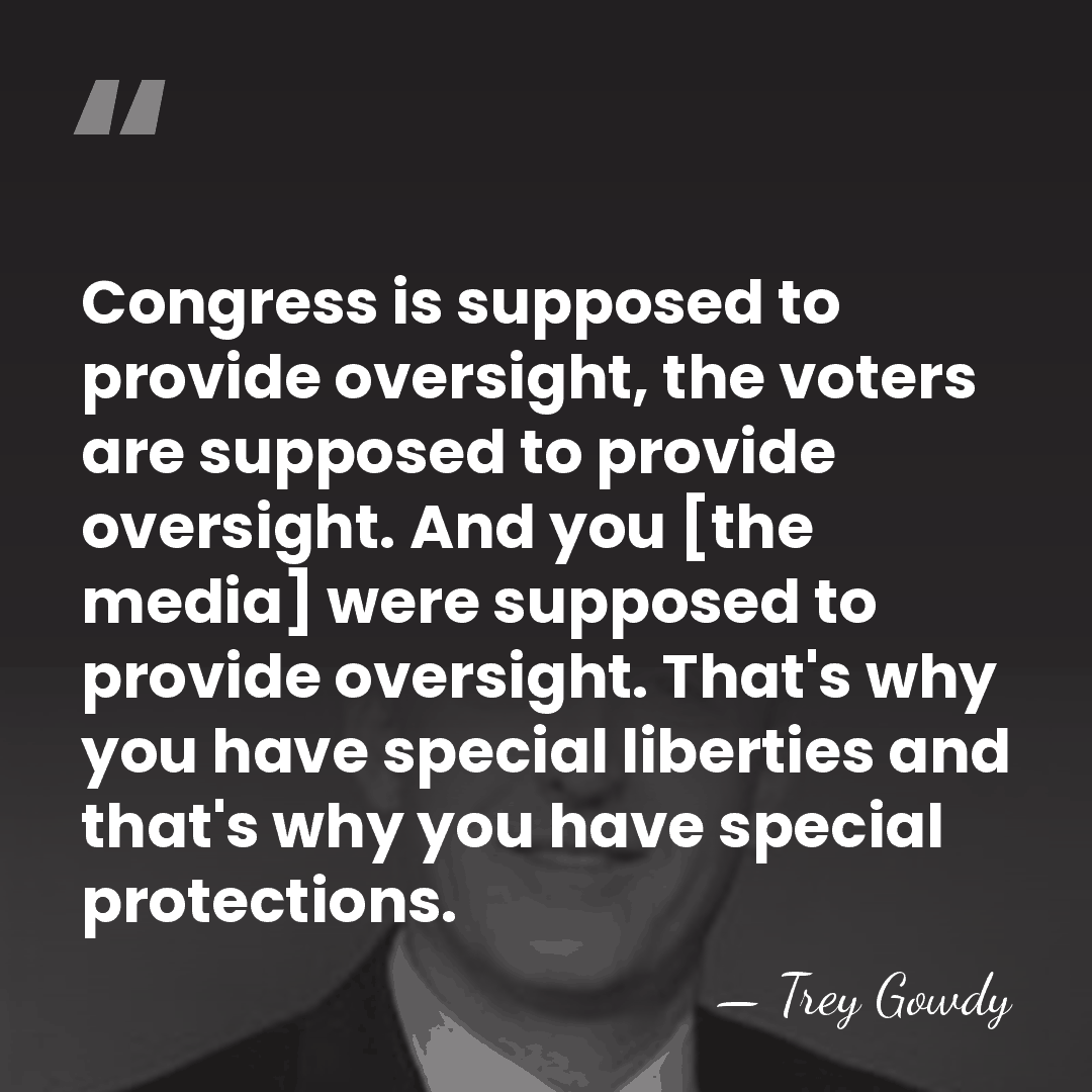 Congress is supposed to provide oversight, the voters are supposed to provide&hellip; - Trey Gowdy