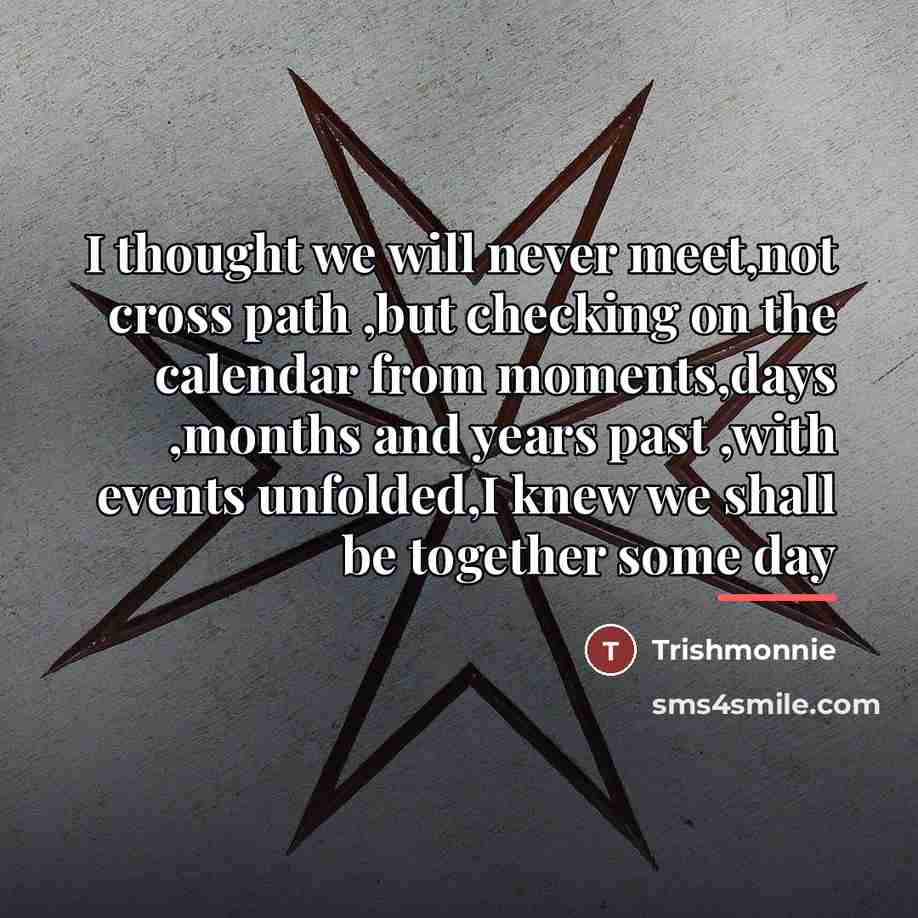 “I thought we will never meet,not cross path ,but checking…” quote by Trishmonnie