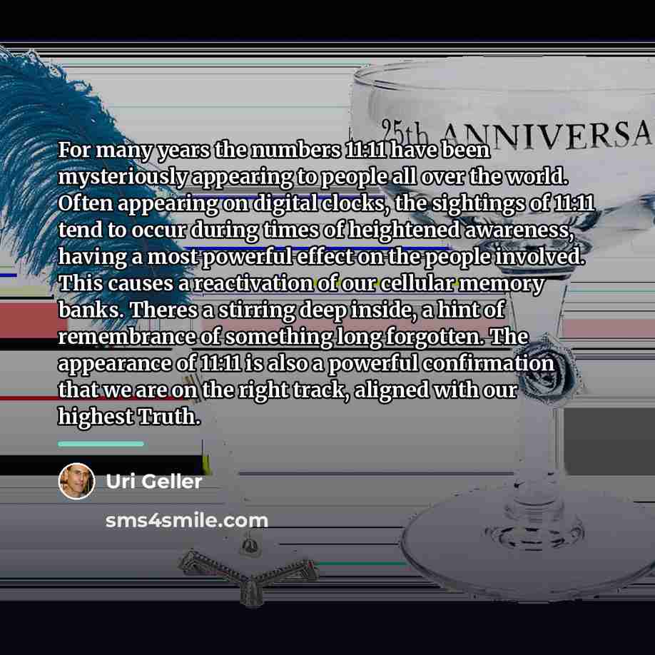 “For many years the numbers 11:11 have been mysteriously appearing…” quote by Uri Geller