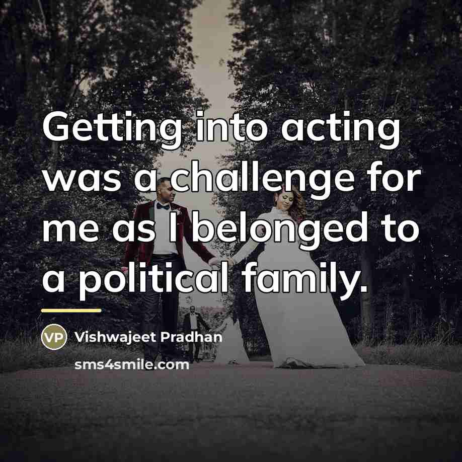 “Getting into acting was a challenge for me as I…” quote by Vishwajeet Pradhan