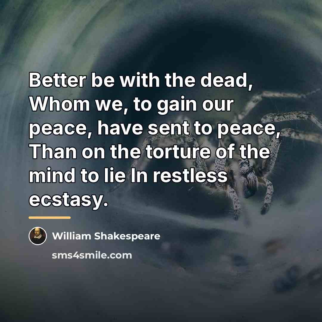 “Better be with the dead, Whom we, to gain our…” quote by William Shakespeare