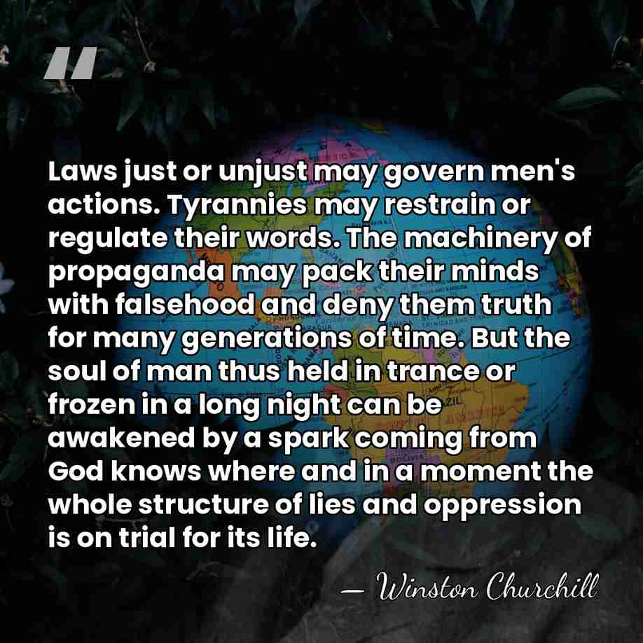 Laws just or unjust may govern men's actions. Tyrannies may restrain or&hellip; - Winston Churchill