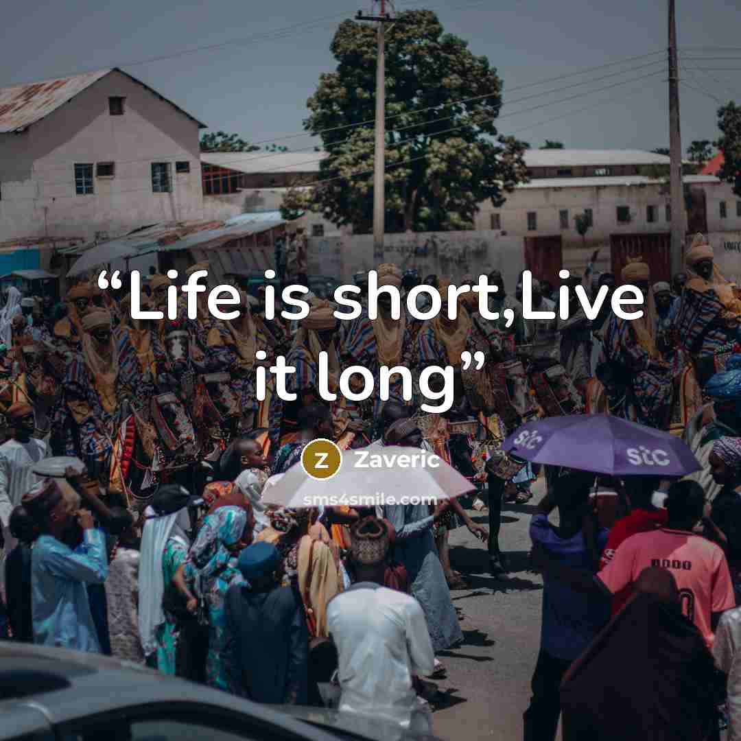 “Life is short,Live it long” quote by Zaveric