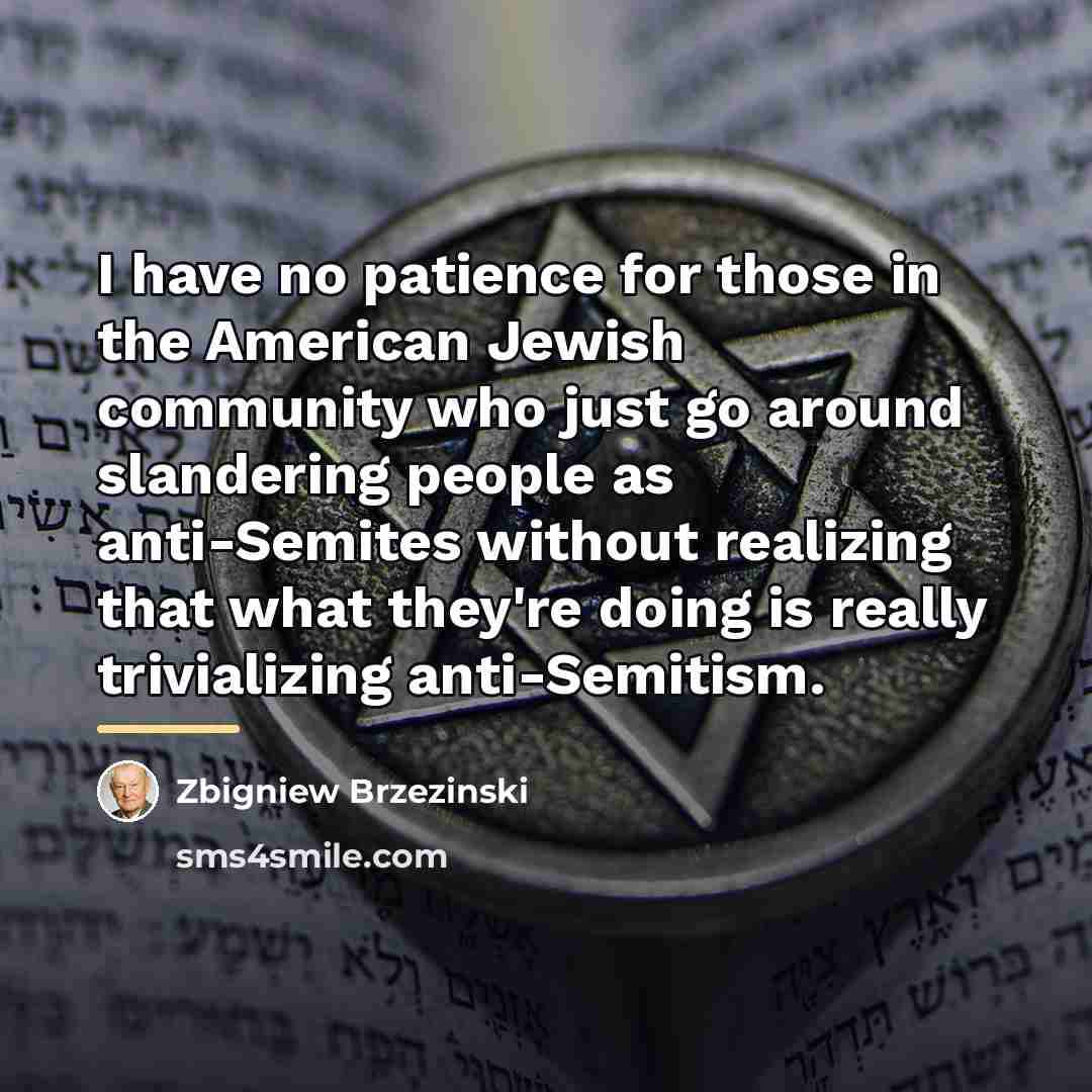 “I have no patience for those in the American Jewish…” quote by Zbigniew Brzezinski