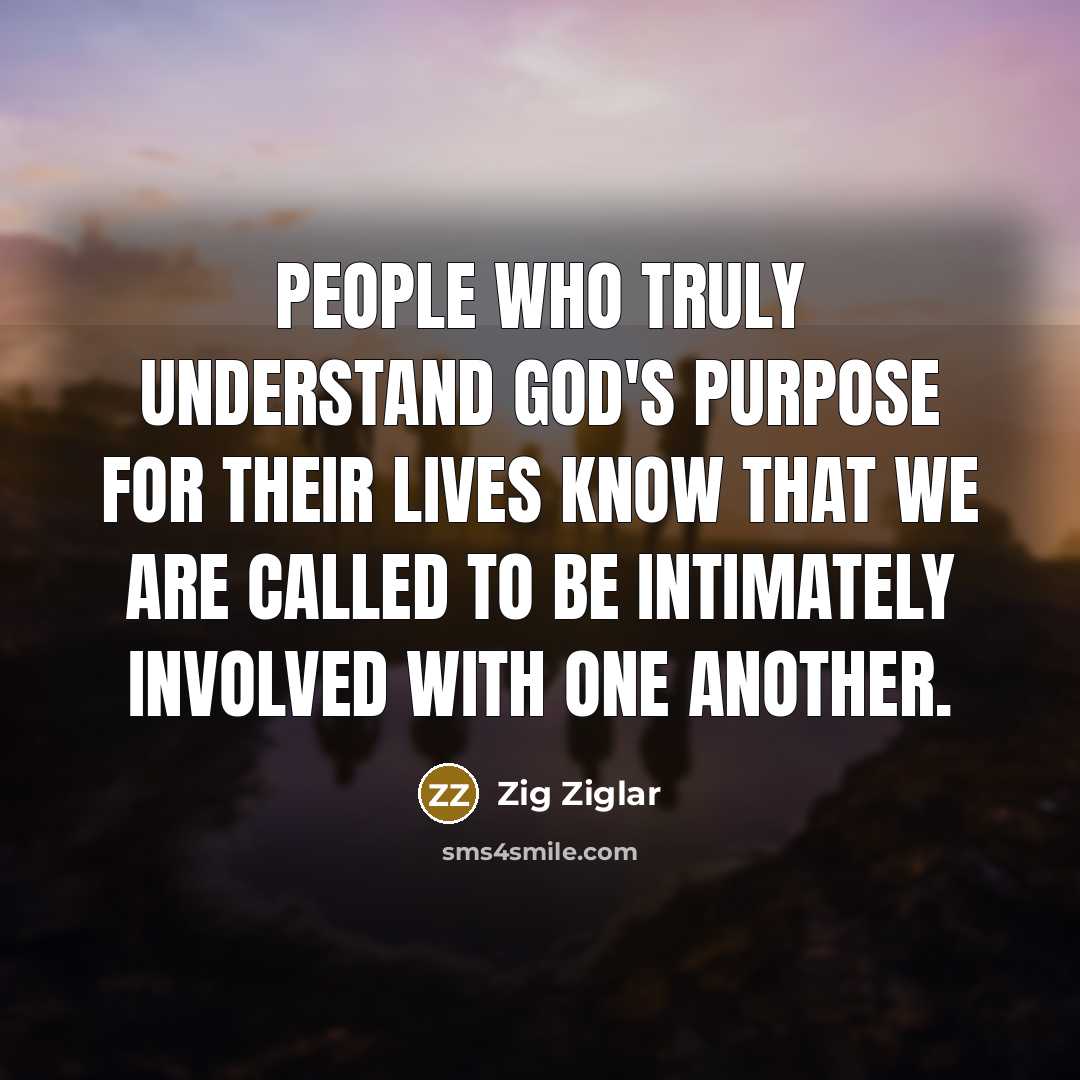 “People who truly understand God's purpose for their lives know…” quote by Zig Ziglar
