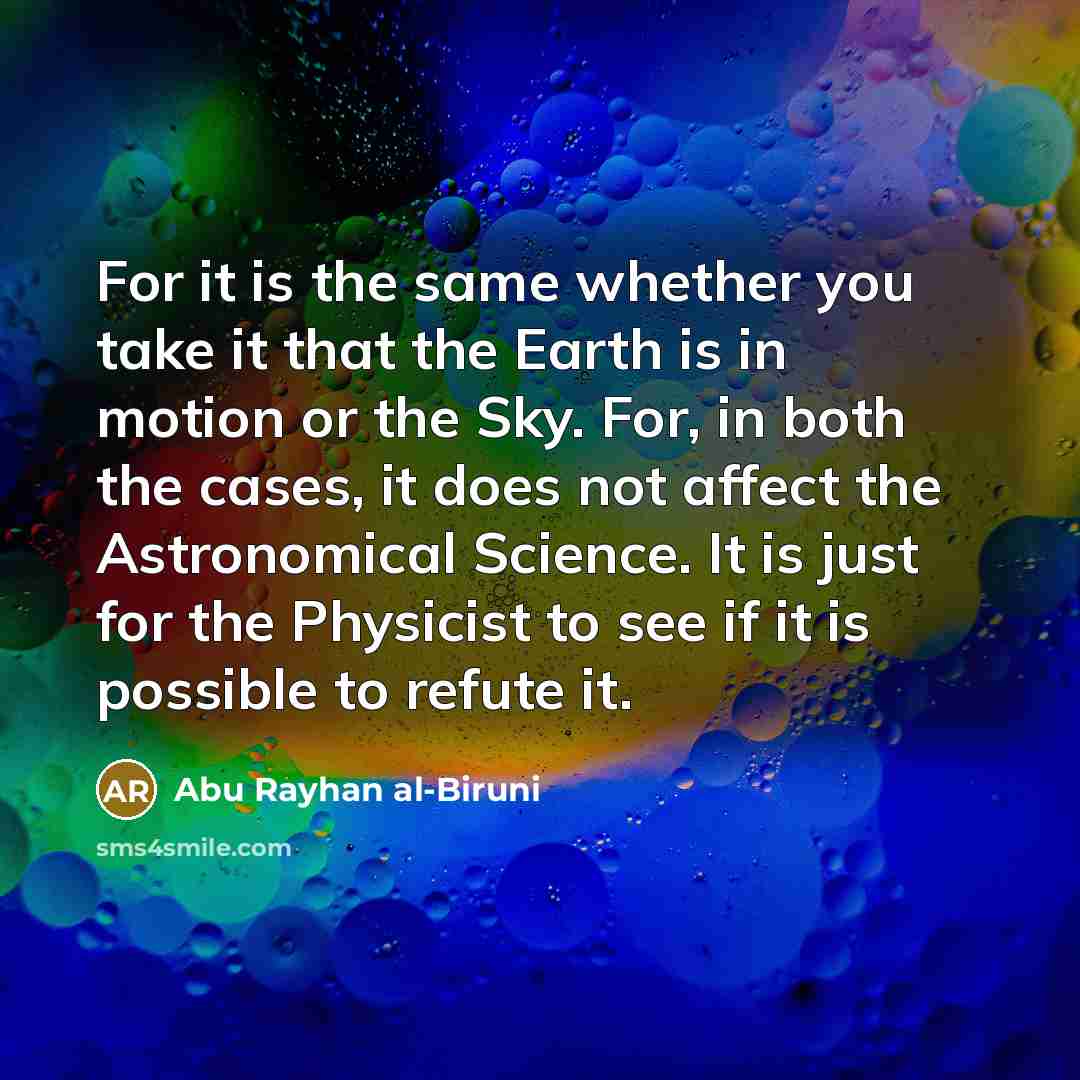 “For it is the same whether you take it that…” quote by Abu Rayhan al-Biruni