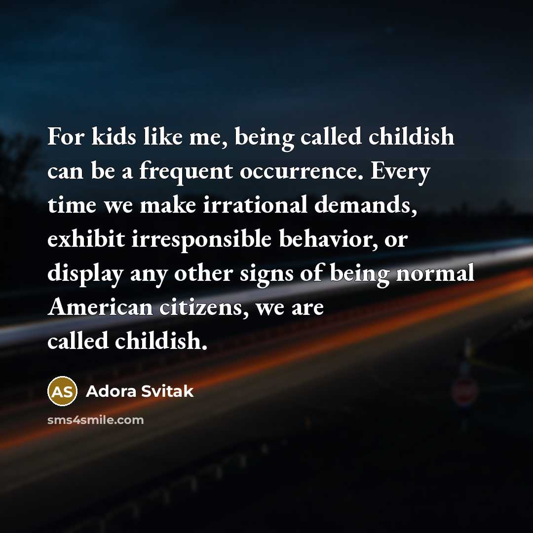 “For kids like me, being called childish can be a…” quote by Adora Svitak