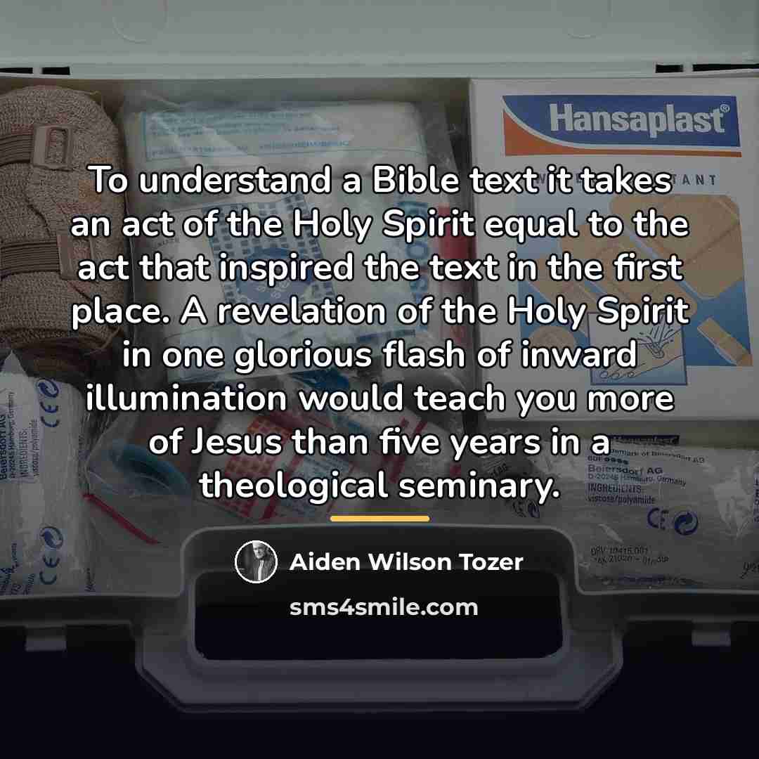 “To understand a Bible text it takes an act of…” quote by Aiden Wilson Tozer
