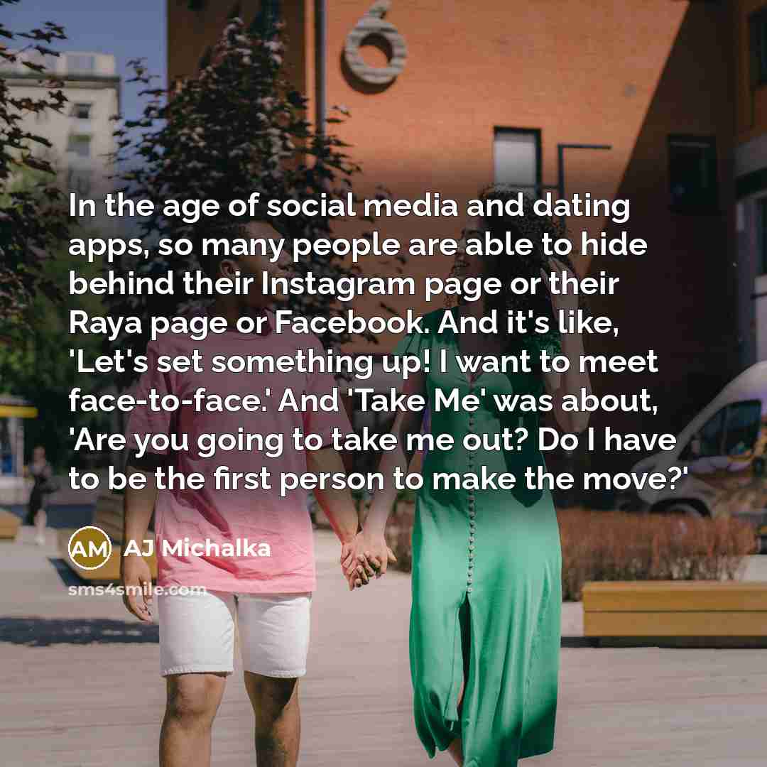 “In the age of social media and dating apps, so…” quote by AJ Michalka