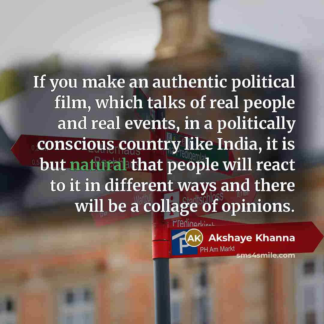 “If you make an authentic political film, which talks of…” quote by Akshaye Khanna