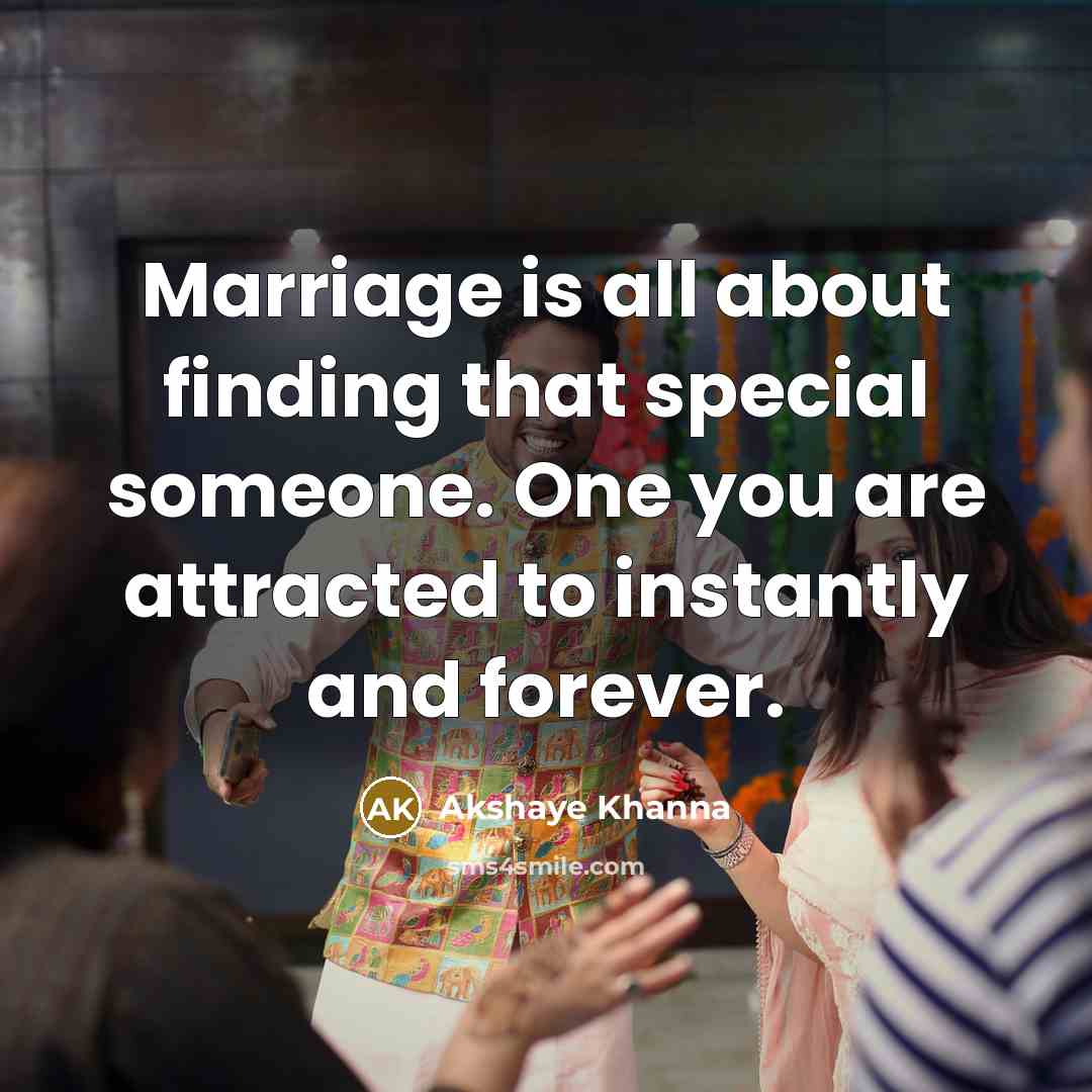 “Marriage is all about finding that special someone. One you…” quote by Akshaye Khanna