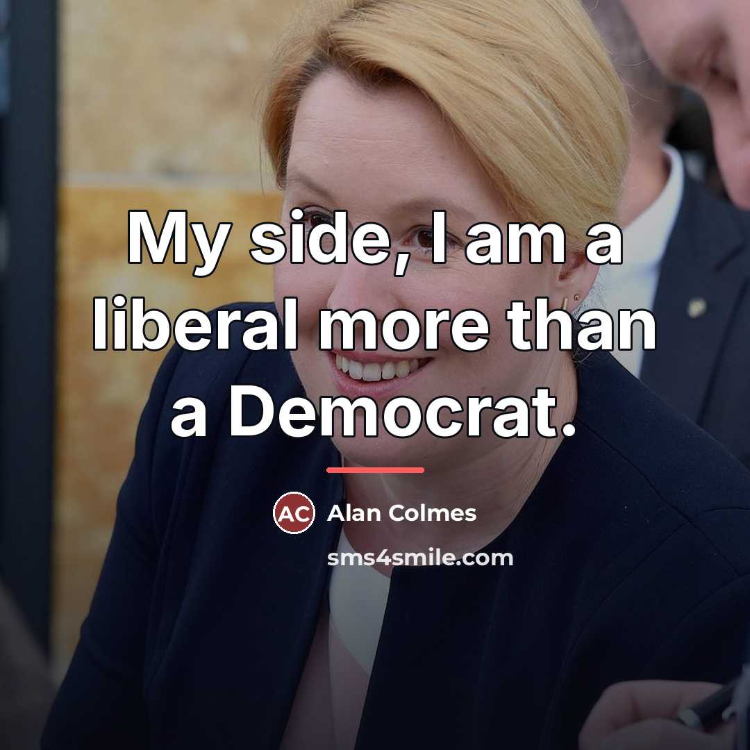 “My side, I am a liberal more than a Democrat.…” quote by Alan Colmes