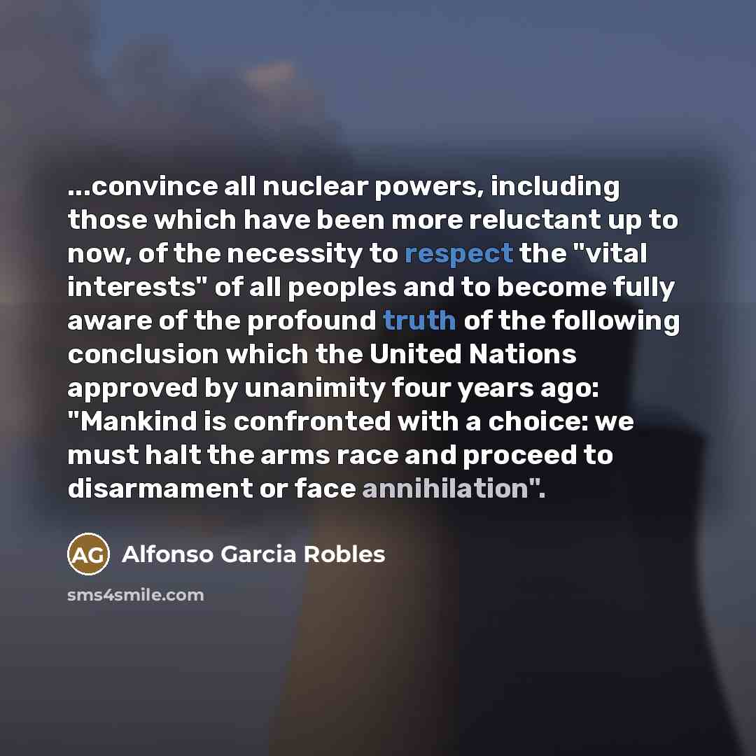 “...convince all nuclear powers, including those which have been more…” quote by Alfonso Garcia Robles
