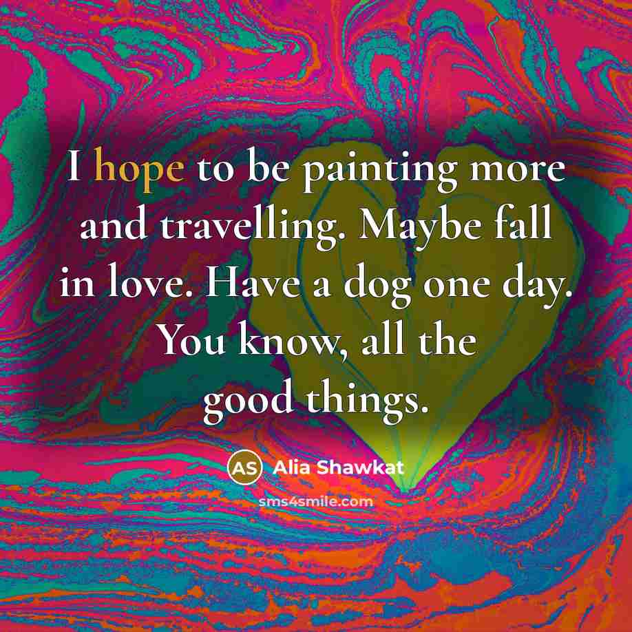 “I hope to be painting more and travelling. Maybe fall…” quote by Alia Shawkat
