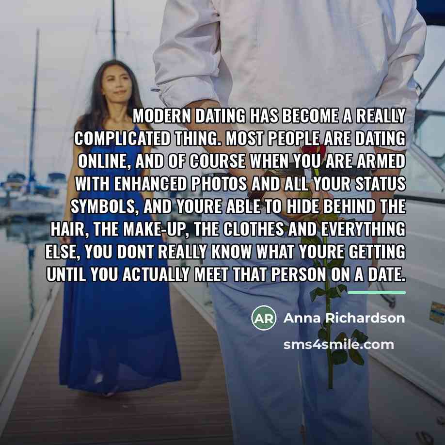 “Modern dating has become a really complicated thing. Most people…” quote by Anna Richardson