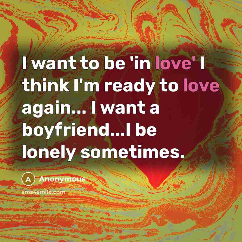 “I want to be 'in love' I think I'm ready…” quote by Anonymous