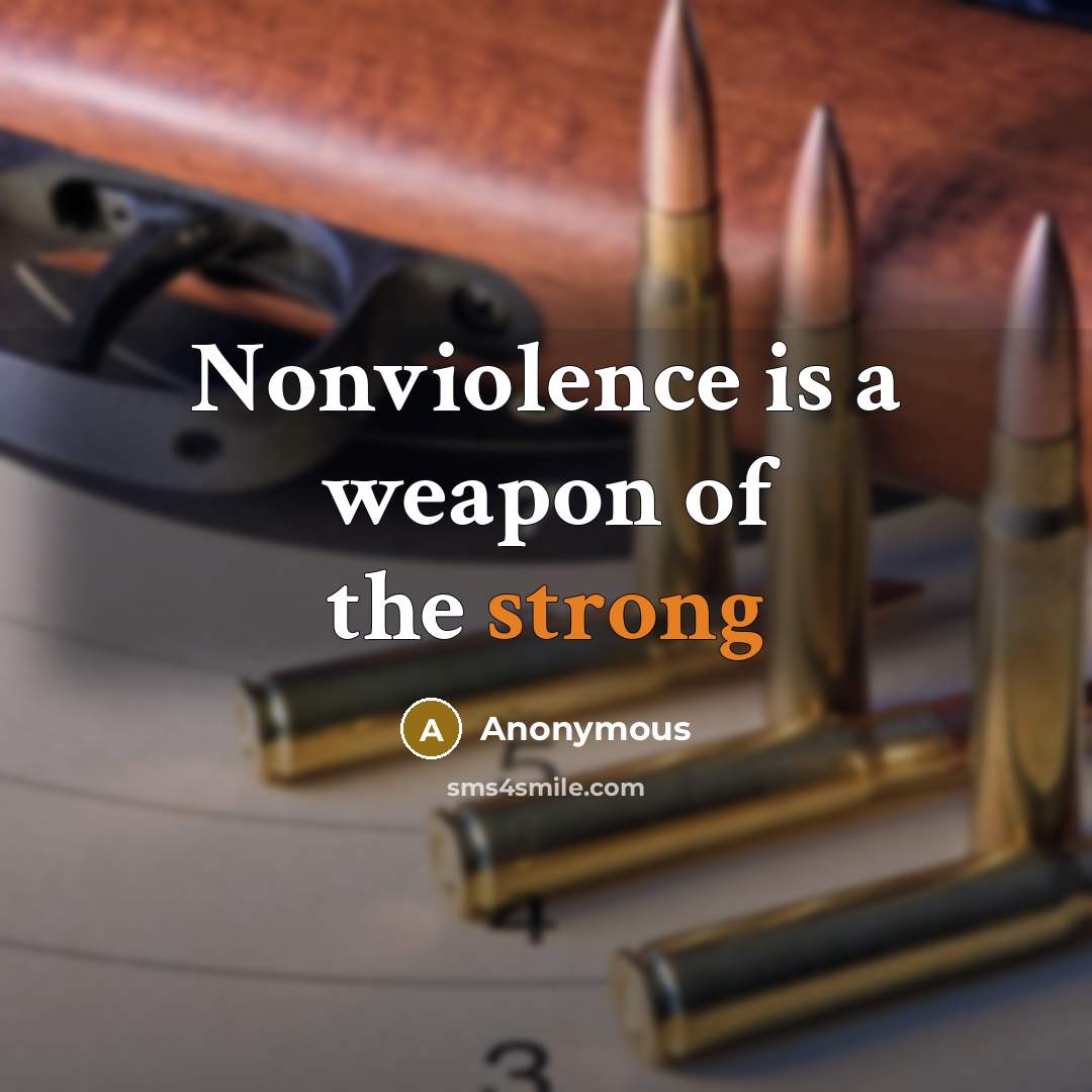 “Nonviolence is a weapon of the strong…” quote by Anonymous