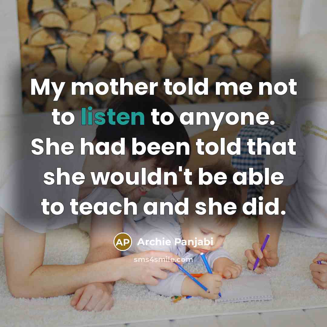 “My mother told me not to listen to anyone. She…” quote by Archie Panjabi