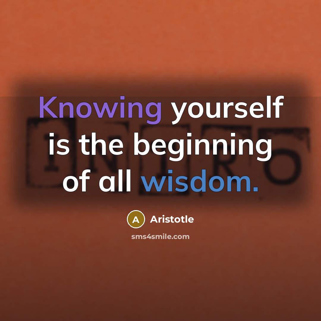 “Knowing yourself is the beginning of all wisdom.” quote by Aristotle