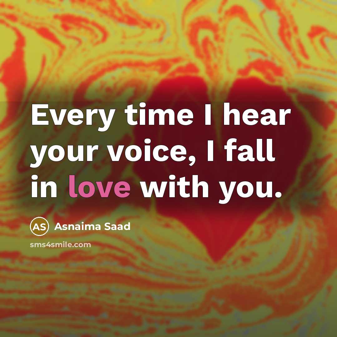 “Every time I hear your voice, I fall in love…” quote by Asnaima Saad