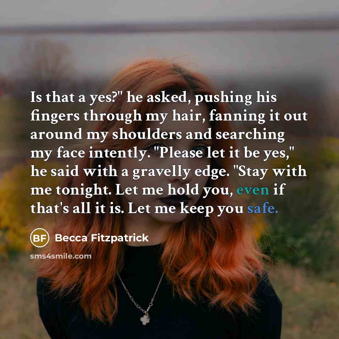 “Is that a yes?" he asked, pushing his fingers through…” quote by Becca Fitzpatrick