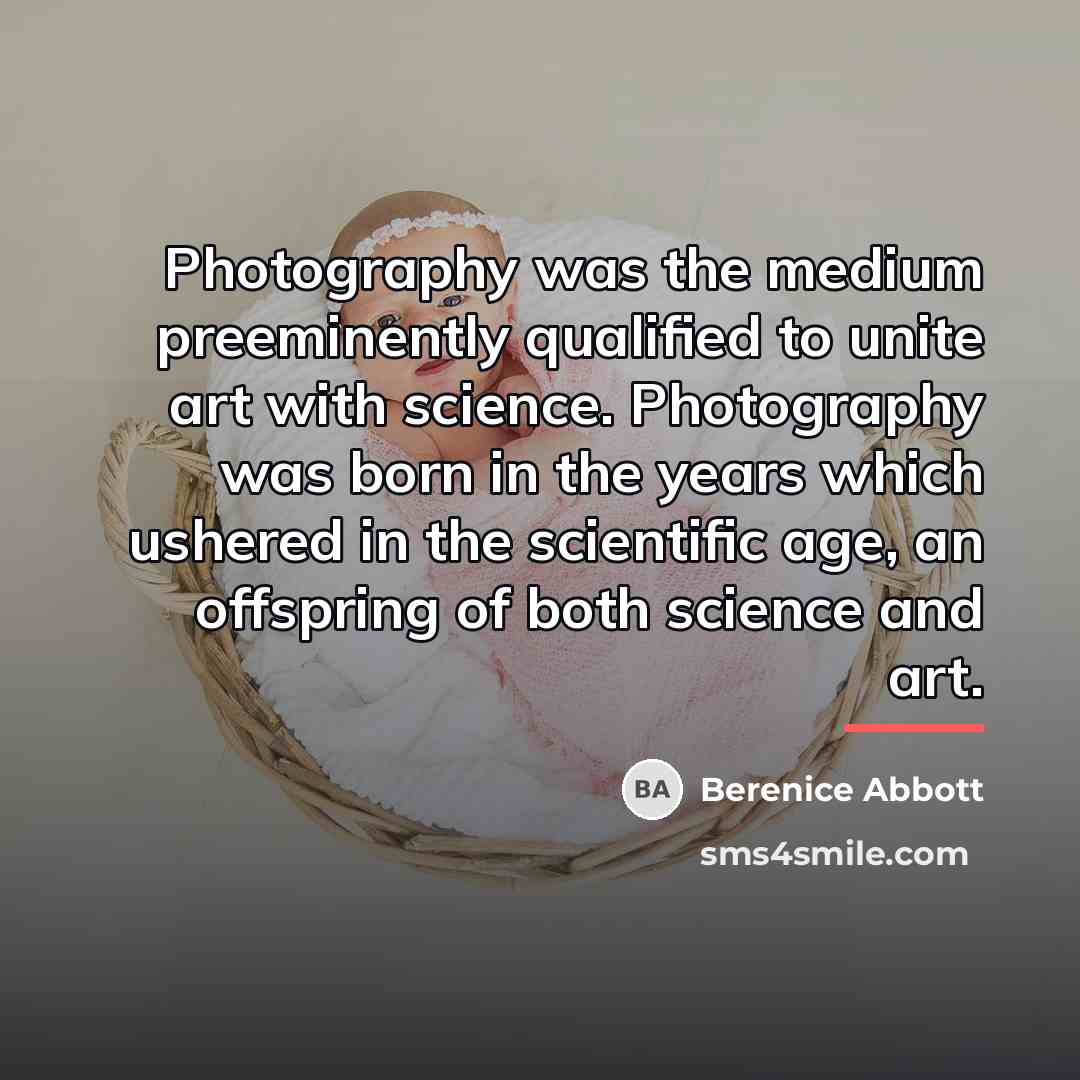 “Photography was the medium preeminently qualified to unite art with…” quote by Berenice Abbott