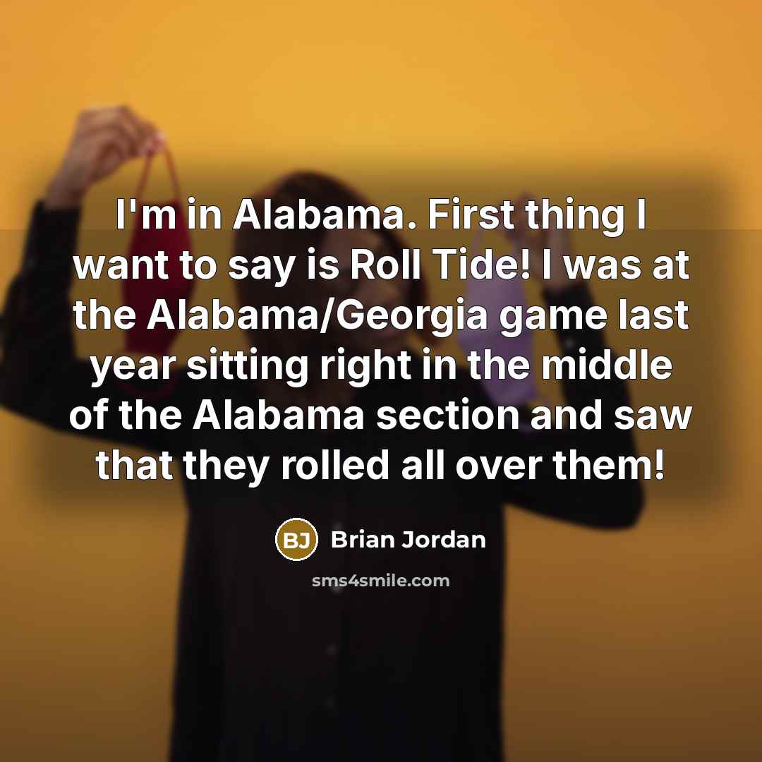 “I'm in Alabama. First thing I want to say is…” quote by Brian Jordan