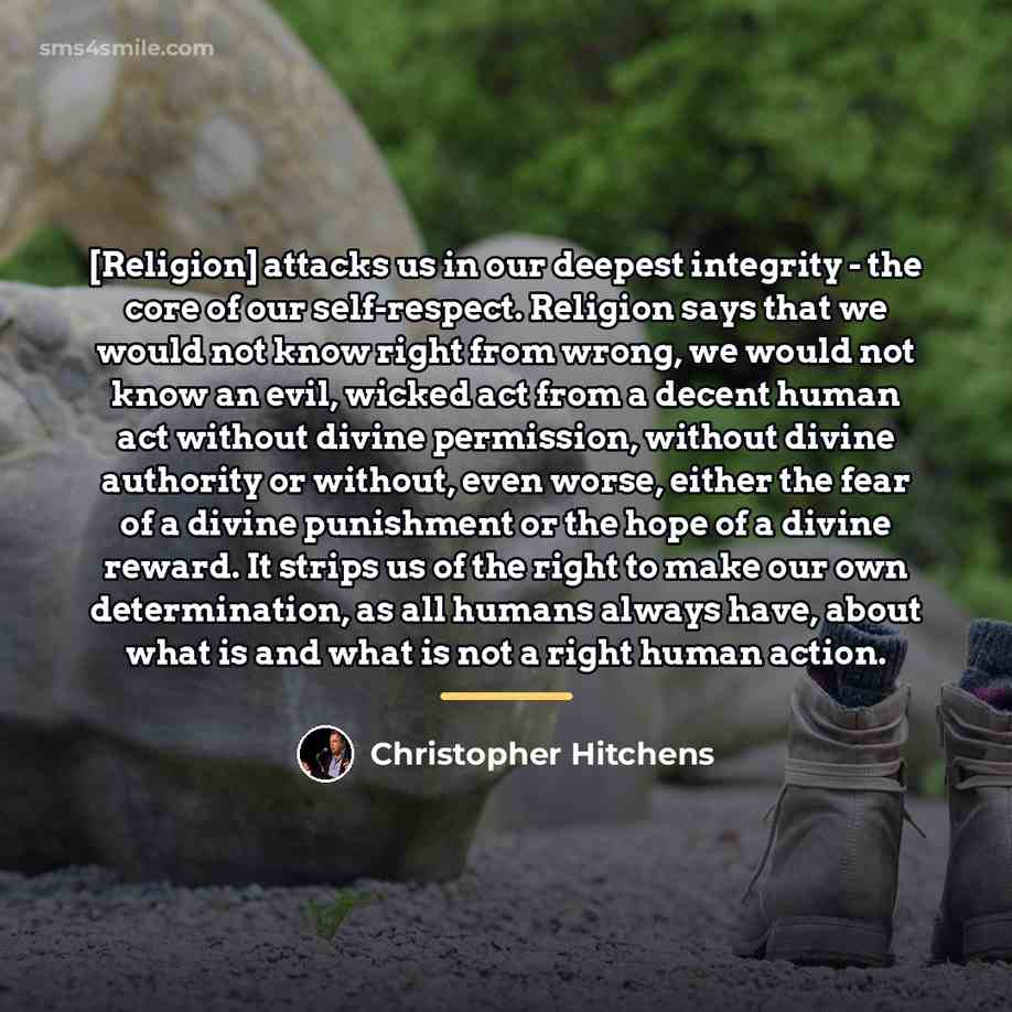 “[Religion] attacks us in our deepest integrity - the core…” quote by Christopher Hitchens
