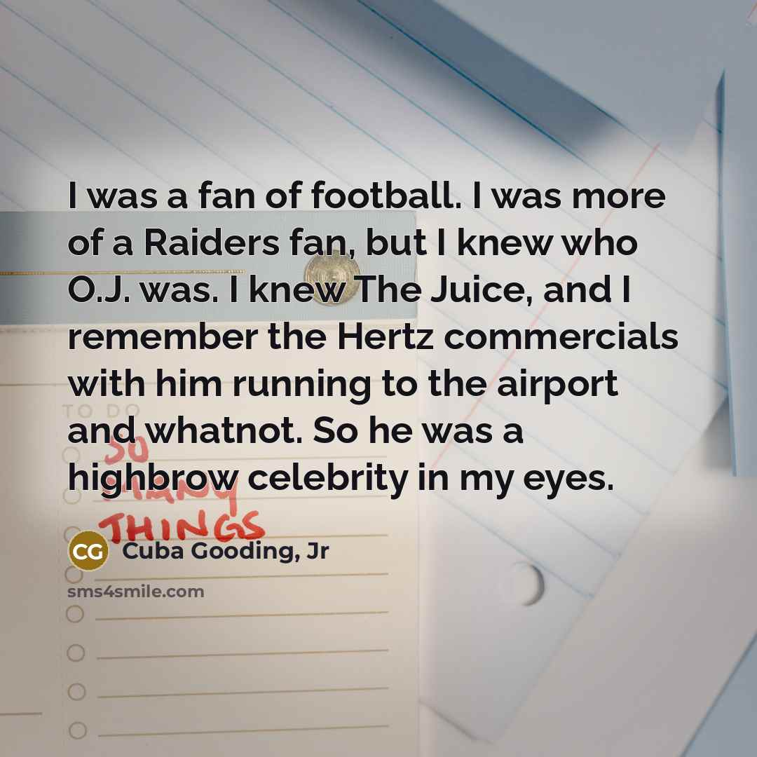 “I was a fan of football. I was more of…” quote by Cuba Gooding, Jr
