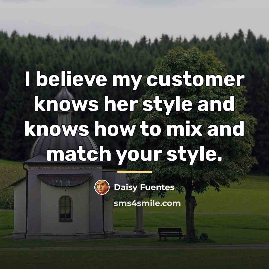 “I believe my customer knows her style and knows how…” quote by Daisy Fuentes