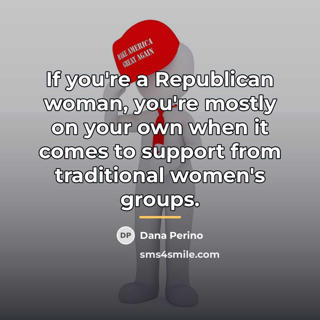“If you're a Republican woman, you're mostly on your own…” quote by Dana Perino