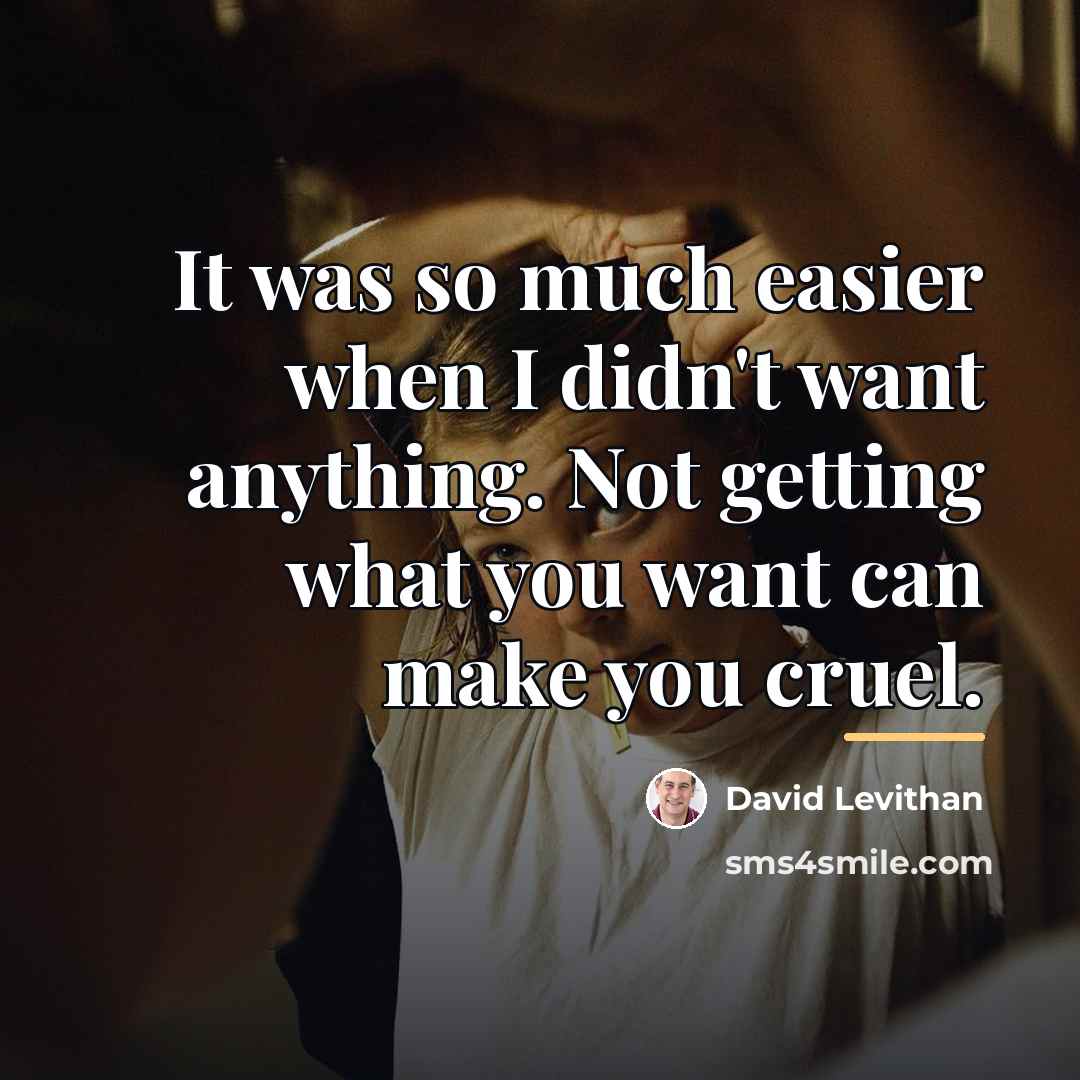“It was so much easier when I didn't want anything.…” quote by David Levithan