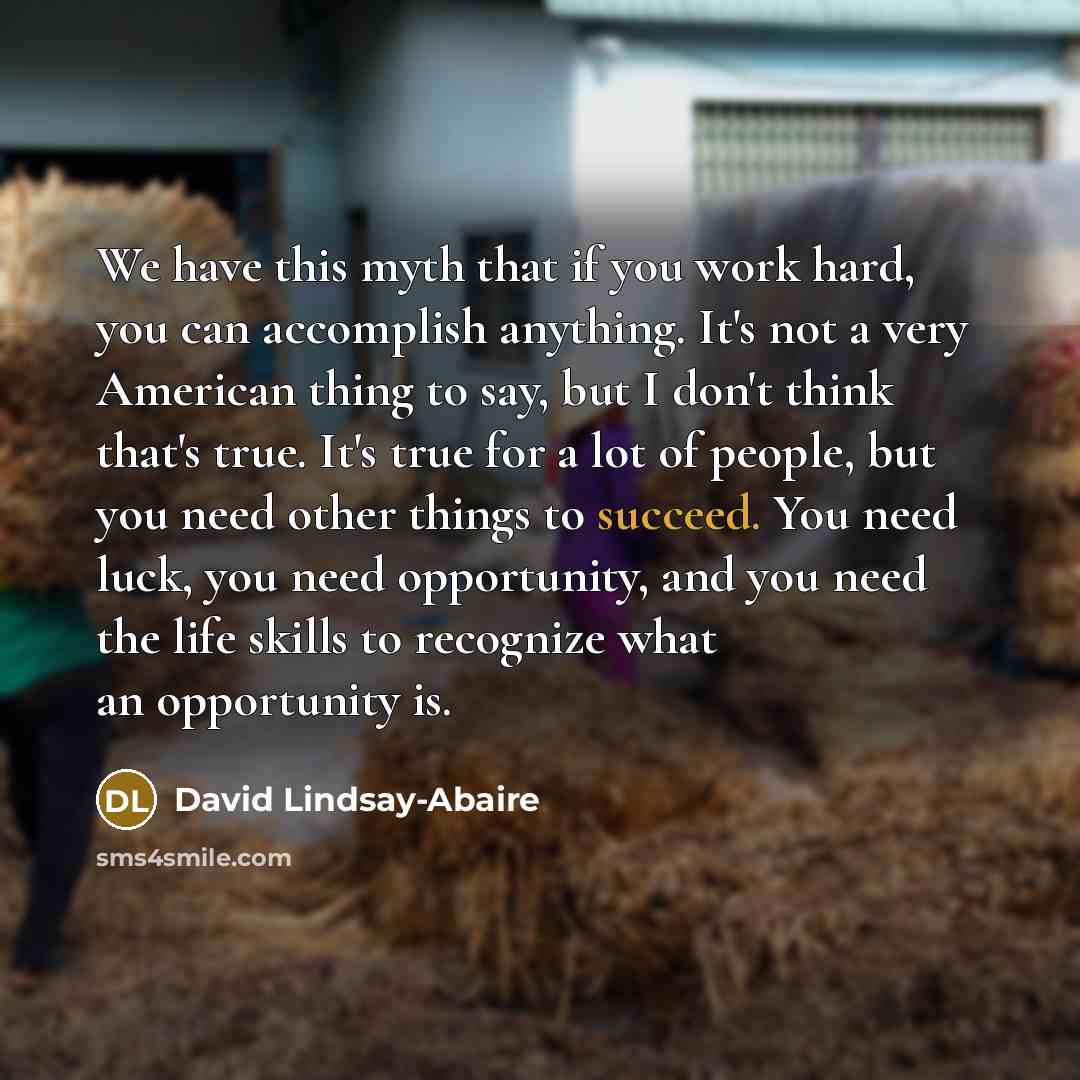 “We have this myth that if you work hard, you…” quote by David Lindsay-Abaire