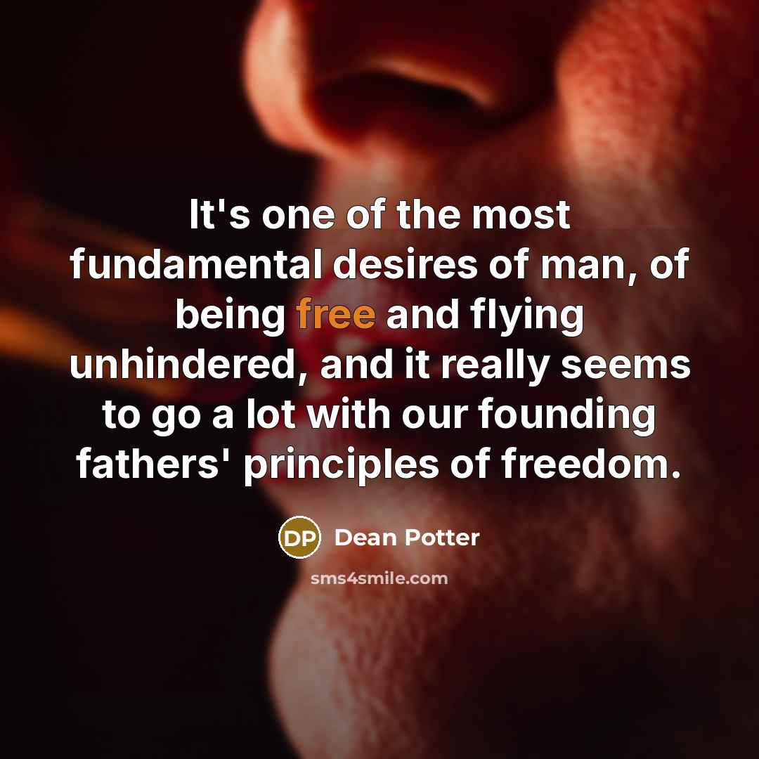 “It's one of the most fundamental desires of man, of…” quote by Dean Potter