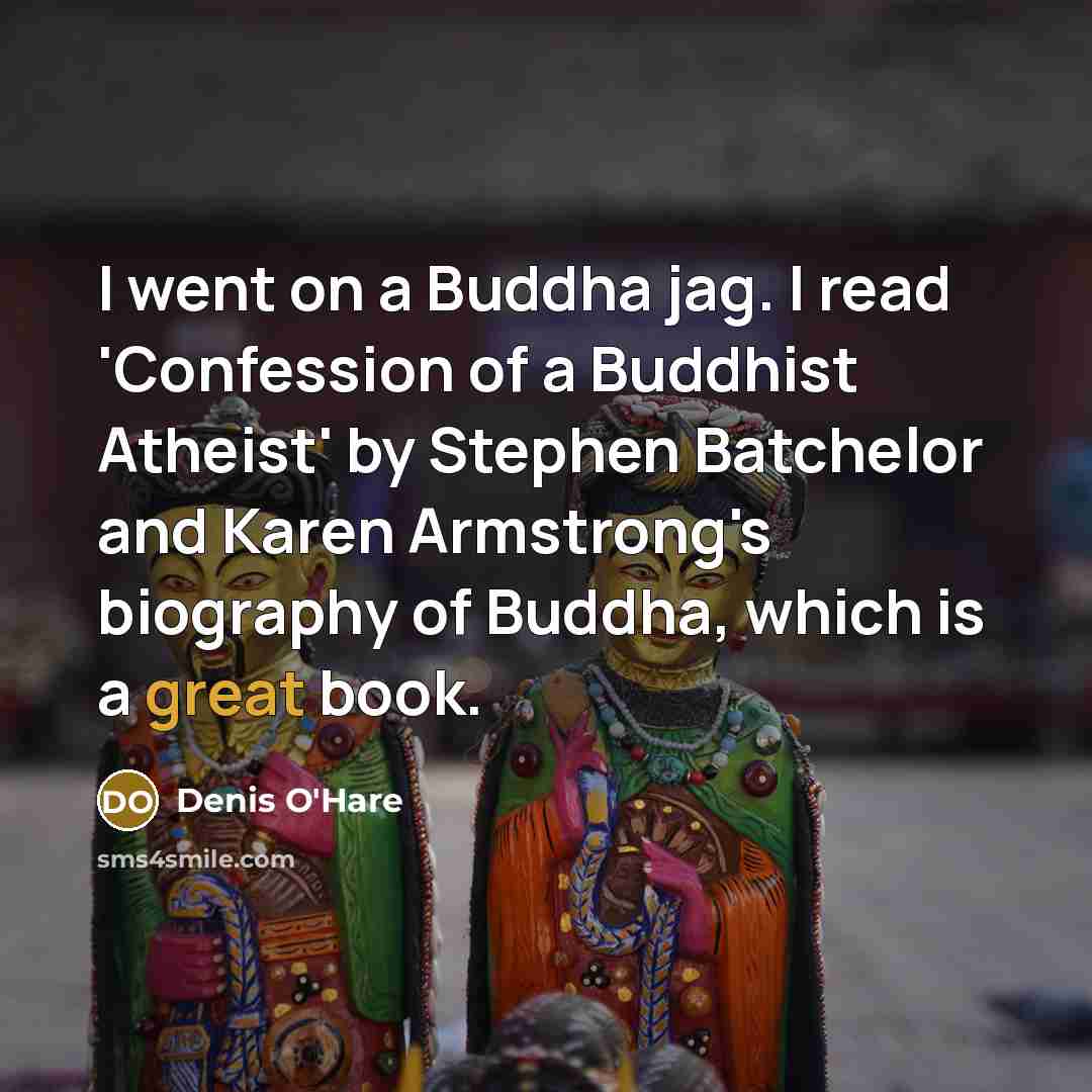 “I went on a Buddha jag. I read 'Confession of…” quote by Denis O'Hare