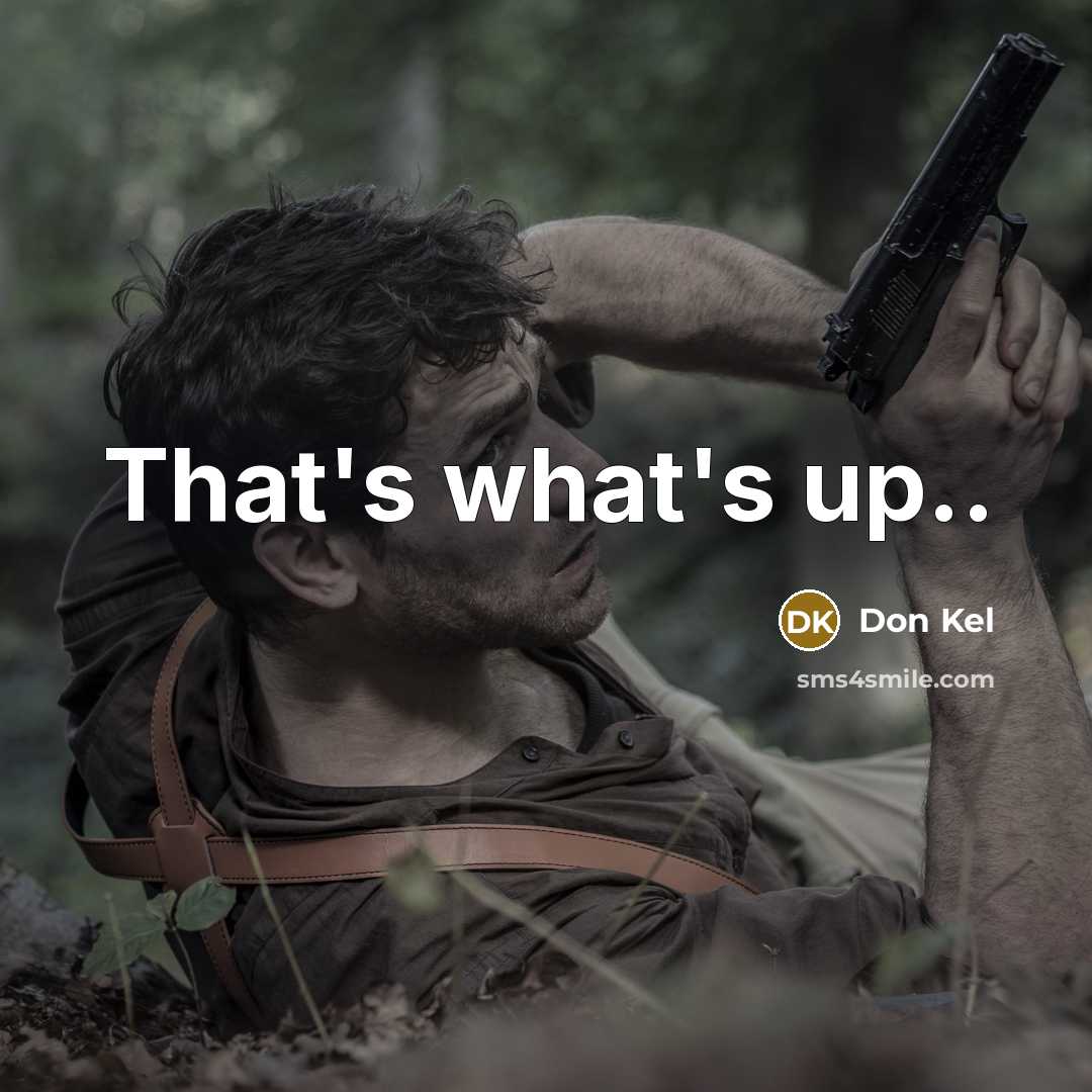 “That's what's up..…” quote by Don Kel