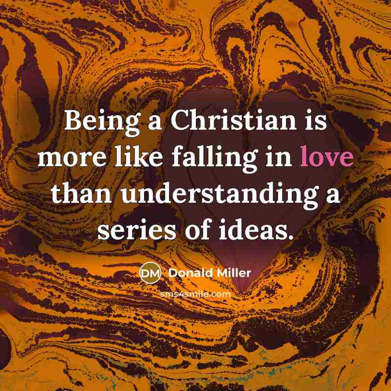 “Being a Christian is more like falling in love than…” quote by Donald Miller
