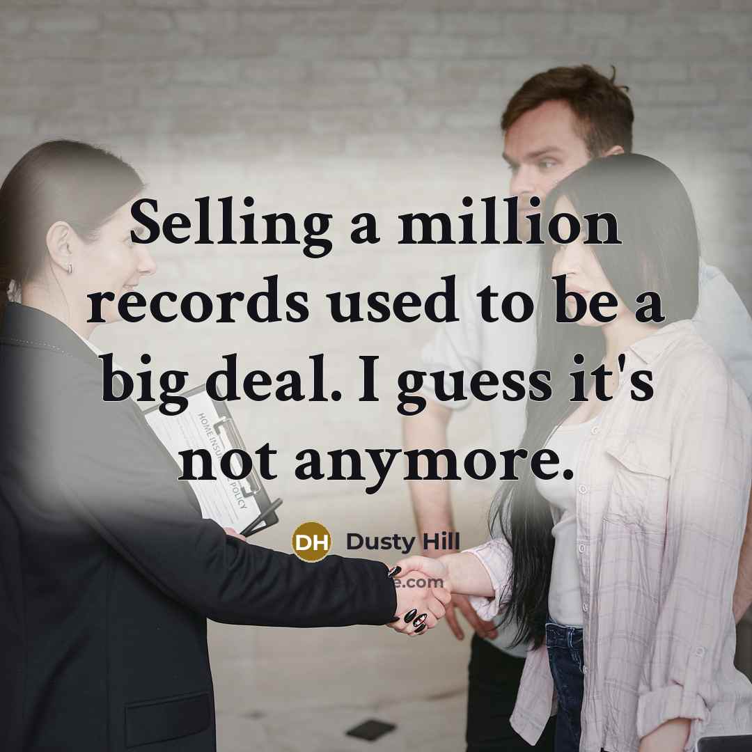 “Selling a million records used to be a big deal.…” quote by Dusty Hill