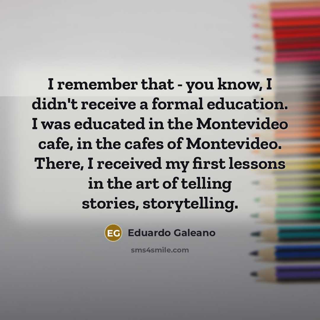 “I remember that - you know, I didn't receive a…” quote by Eduardo Galeano