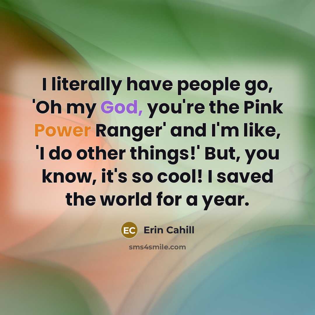 “I literally have people go, 'Oh my God, you're the…” quote by Erin Cahill