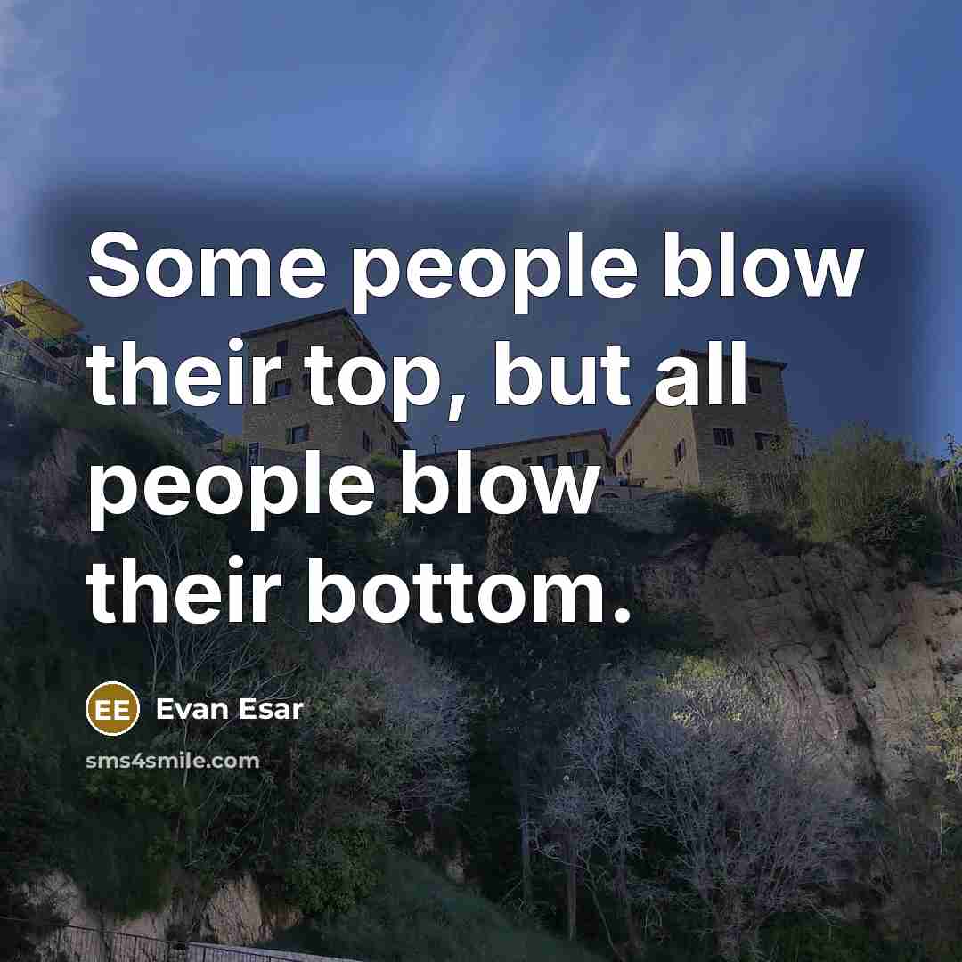 “Some people blow their top, but all people blow their…” quote by Evan Esar