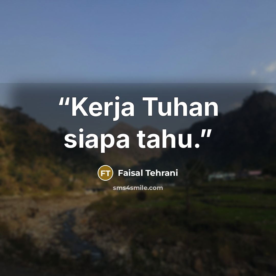 “Kerja Tuhan siapa tahu.” quote by Faisal Tehrani