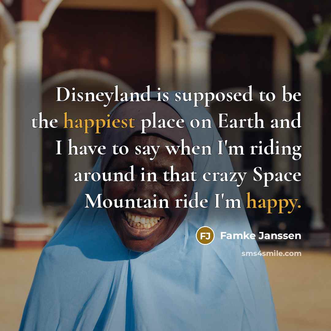 “Disneyland is supposed to be the happiest place on Earth…” quote by Famke Janssen