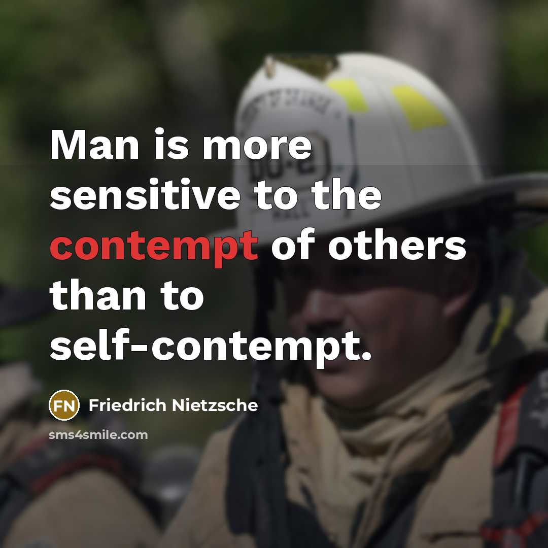 “Man is more sensitive to the contempt of others than…” quote by Friedrich Nietzsche