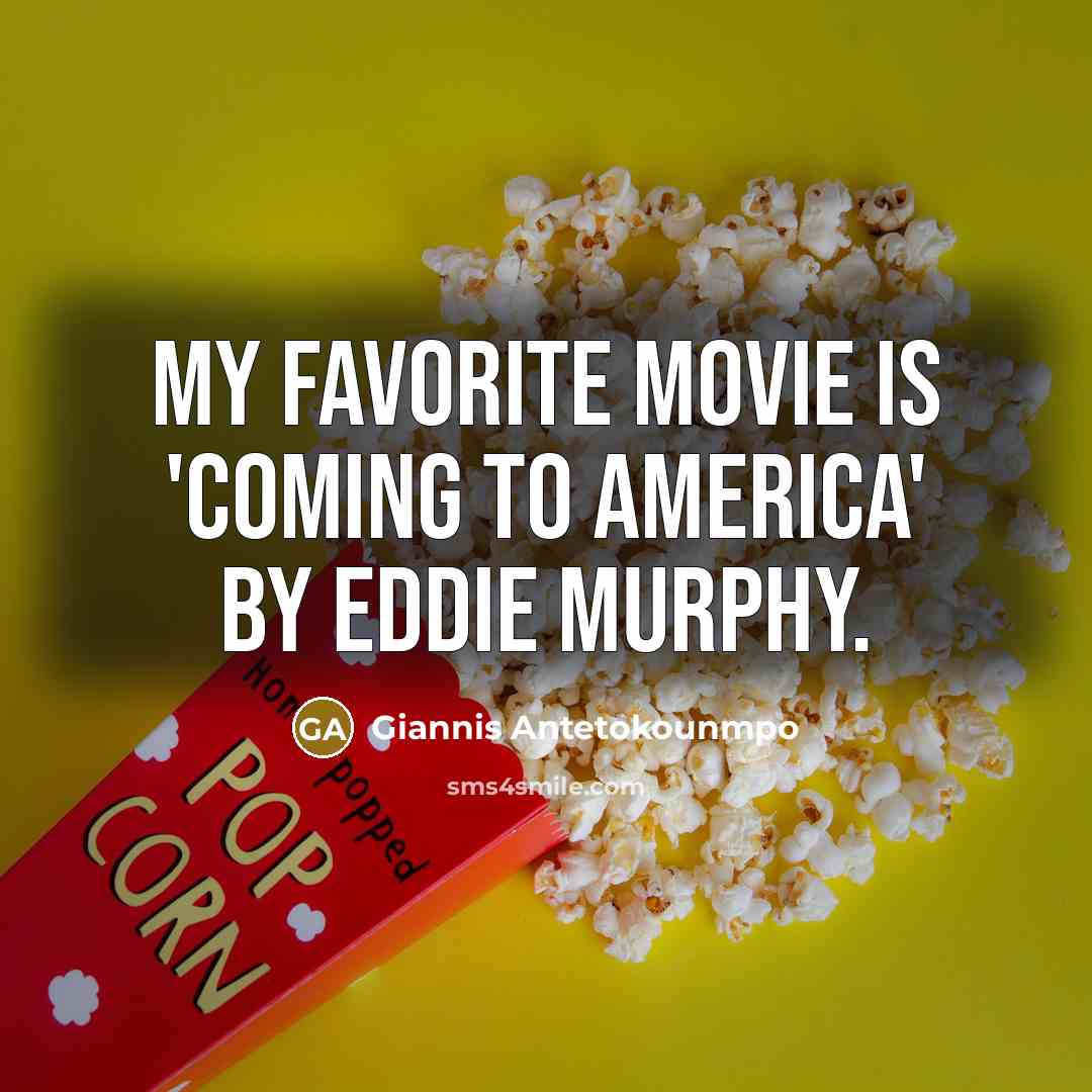 “My favorite movie is 'Coming to America' by Eddie Murphy.…” quote by Giannis Antetokounmpo