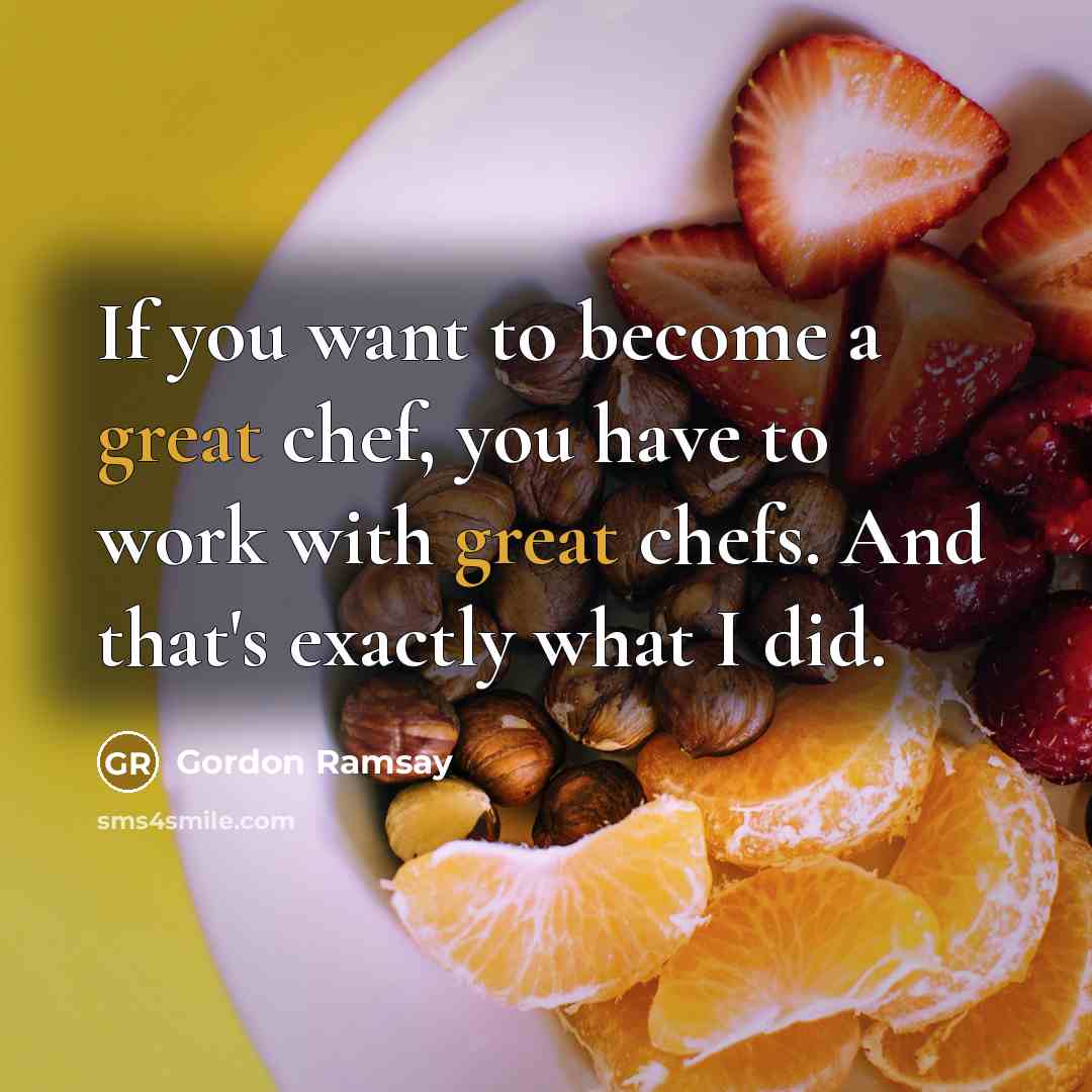 “If you want to become a great chef, you have…” quote by Gordon Ramsay