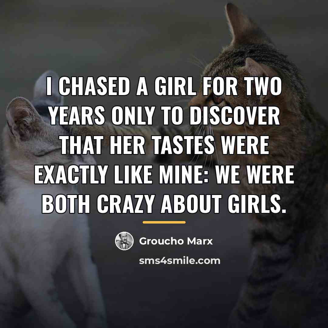 “I chased a girl for two years only to discover…” quote by Groucho Marx