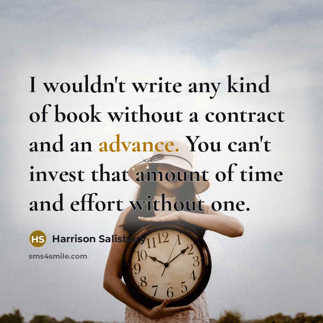 “I wouldn't write any kind of book without a contract…” quote by Harrison Salisbury