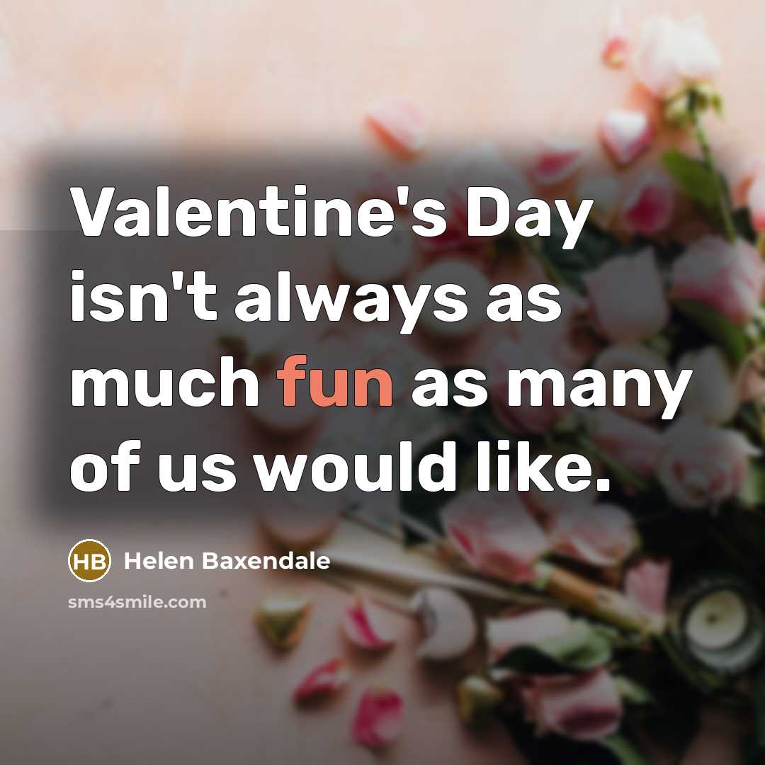 “Valentine's Day isn't always as much fun as many of…” quote by Helen Baxendale