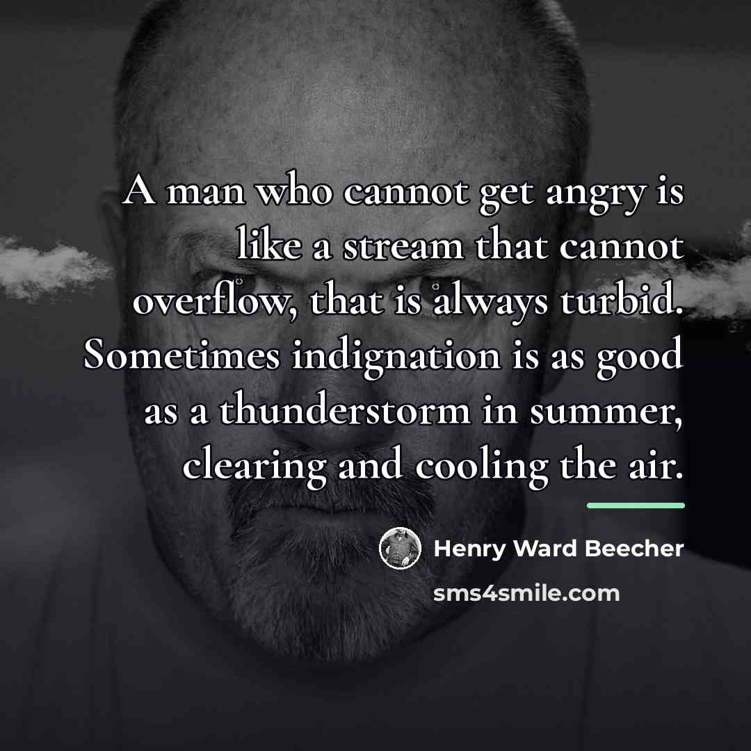 “A man who cannot get angry is like a stream…” quote by Henry Ward Beecher